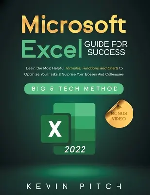 Microsoft Excel Guide for Success : Apprenez les formules, fonctions et graphiques les plus utiles pour optimiser vos tâches et surprendre vos patrons et collègues. - Microsoft Excel Guide for Success: Learn the Most Helpful Formulas, Functions, and Charts to Optimize Your Tasks & Surprise Your Bosses And Colleagues