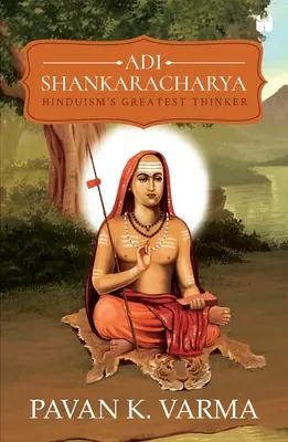 Adi Shankaracharya : Le plus grand penseur de l'hindouisme - Adi Shankaracharya: Hinduisms Greatest Thinker