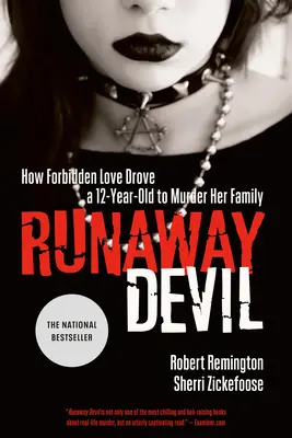 Le diable en fuite : comment l'amour interdit a poussé une enfant de 12 ans à assassiner sa famille - Runaway Devil: How Forbidden Love Drove a 12-Year-Old to Murder Her Family