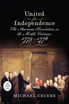 Unis pour l'indépendance : La révolution américaine dans les colonies moyennes, 1775-1776 - United for Independence: The American Revolution in the Middle Colonies, 1775-1776