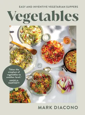 Légumes : Des repas végétariens faciles et inventifs - Vegetables: Easy and Inventive Vegetarian Suppers