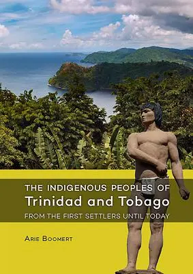 Les peuples autochtones de Trinité-et-Tobago, des premiers colons à nos jours - The Indigenous Peoples of Trinidad and Tobago from the First Settlers Until Today