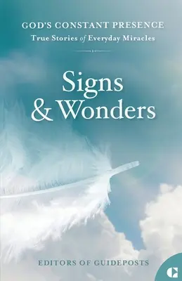 Signes et merveilles : Histoires vraies de miracles quotidiens - Signs & Wonders: True Stories of Everyday Miracles