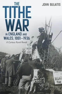 La guerre de la dîme en Angleterre et au Pays de Galles, 1881-1936 : Une curieuse révolte rurale - The Tithe War in England and Wales, 1881-1936: A Curious Rural Revolt