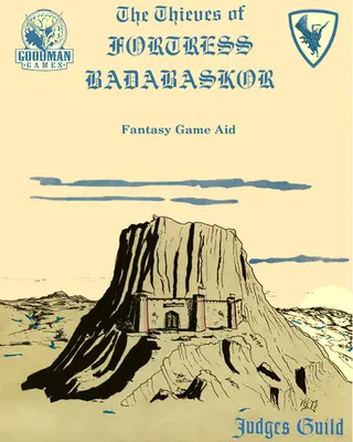 Les voleurs de la forteresse Badabaskor : une guilde de juges Réimpression classique - Thieves of Fortress Badabaskor: A Judges Guild Classic Reprint