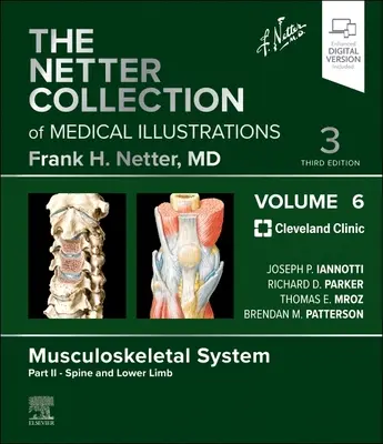 La collection Netter d'illustrations médicales : Système musculo-squelettique, Volume 6, Partie II - Colonne vertébrale et membres inférieurs - The Netter Collection of Medical Illustrations: Musculoskeletal System, Volume 6, Part II - Spine and Lower Limb