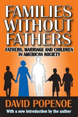 Familles sans pères : La paternité, le mariage et les enfants dans la société américaine - Families without Fathers: Fatherhood, Marriage and Children in American Society