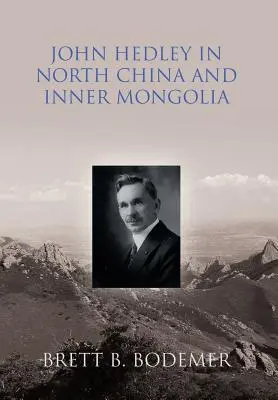 John Hedley en Chine du Nord et en Mongolie intérieure - John Hedley in North China and Inner Mongolia