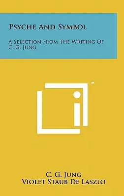 Psyché et symbole : Une sélection des écrits de C. G. Jung - Psyche And Symbol: A Selection From The Writing Of C. G. Jung