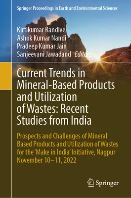 Tendances actuelles des produits à base de minéraux et de l'utilisation des déchets : Études récentes en Inde : Perspectives et défis des produits à base de minéraux et de l'utilisation des déchets : études récentes en Inde. - Current Trends in Mineral-Based Products and Utilization of Wastes: Recent Studies from India: Prospects and Challenges of Mineral Based Products and