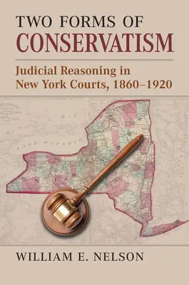 Deux formes de conservatisme : Le raisonnement judiciaire dans les tribunaux de New York, 1860-1920 - Two Forms of Conservatism: Judicial Reasoning in New York Courts, 1860-1920