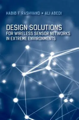 Solutions de conception pour les réseaux de capteurs sans fil dans les environnements extrêmes - Design Solutions for Wireless Sensor Networks in Extreme Environments