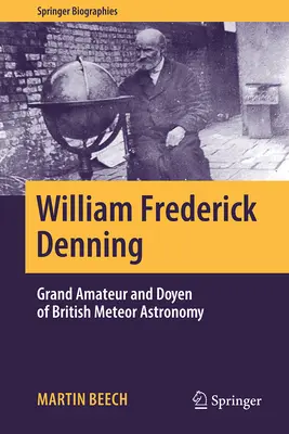 William Frederick Denning : Grand amateur et doyen de l'astronomie météorologique britannique - William Frederick Denning: Grand Amateur and Doyen of British Meteor Astronomy