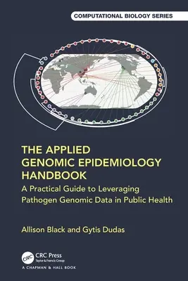 Le manuel d'épidémiologie génomique appliquée : Un guide pratique pour exploiter les données génomiques des agents pathogènes dans le domaine de la santé publique - The Applied Genomic Epidemiology Handbook: A Practical Guide to Leveraging Pathogen Genomic Data in Public Health