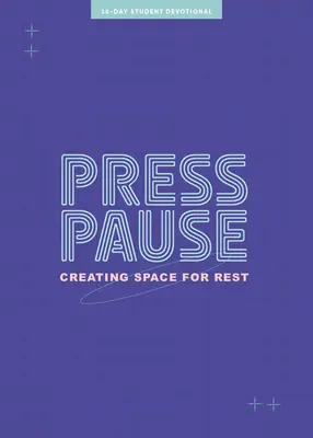 Press Pause - Teen Devotional : Créer un espace de repos Volume 8 - Press Pause - Teen Devotional: Creating Space for Rest Volume 8