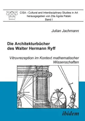 Les architectes de Walter Hermann Ryff. Vitruvrezeption im Kontext mathematischer Wissenschaften - Die Architekturbcher des Walter Hermann Ryff. Vitruvrezeption im Kontext mathematischer Wissenschaften