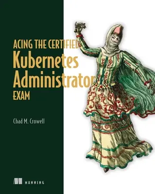 Réussir l'examen d'administrateur certifié de Kubernetes - Acing the Certified Kubernetes Administrator Exam