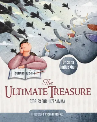 L'ultime trésor : Histoires pour Juzz 'Amma - Sourates 102-114 - The Ultimate Treasure: Stories for Juzz 'Amma - Surahs 102-114