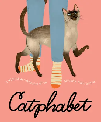 Catphabet : Une célébration fantaisiste de nos amis félins préférés, pour les fans de Grumpy Cat et de What Cats Want. - Catphabet: A Whimsical Celebration of Our Favourite Feline Friends, for Fans of Grumpy Cat and What Cats Want