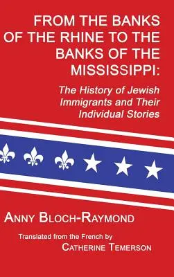 Des rives du Rhin aux rives du Mississippi : L'histoire des immigrants juifs et leurs histoires individuelles - From the Banks of the Rhine to the Banks of the Mississippi: The History of Jewish Immigrants and Their Individual Stories