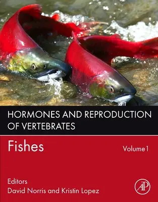 Hormones et reproduction des vertébrés, Volume 1 : Poissons - Hormones and Reproduction of Vertebrates, Volume 1: Fishes