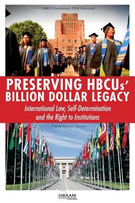 Préserver l'héritage d'un milliard de dollars des HBCU : le droit international, l'autodétermination et le droit aux institutions - Preserving HBCUs' Billion Dollar Legacy: International Law, Self-Determination and the Right to Institutions