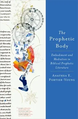 Le corps prophétique : incarnation et médiation dans la littérature prophétique biblique - The Prophetic Body: Embodiment and Mediation in Biblical Prophetic Literature