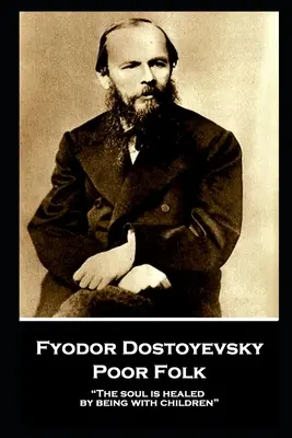 Fiodor Dostoïevski - Les pauvres : L'âme est guérie par la fréquentation des enfants« ». - Fyodor Dostoyevsky - Poor Folk: The soul is healed by being with children