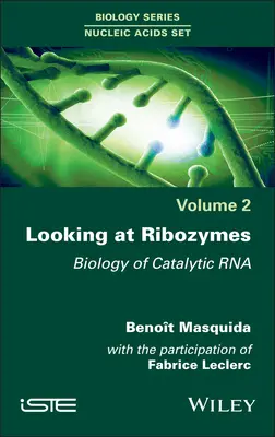 Regard sur les ribozymes : Biologie de l'ARN catalytique - Looking at Ribozymes: Biology of Catalytic RNA