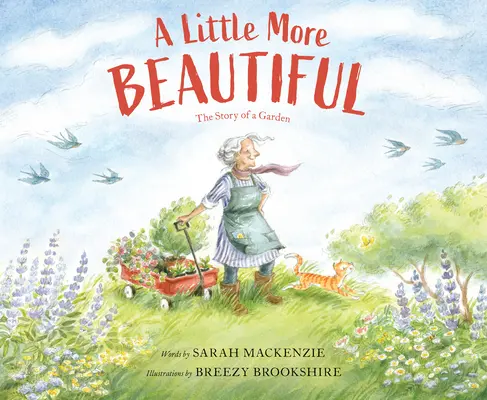 Un peu plus beau : L'histoire d'un jardin - A Little More Beautiful: The Story of a Garden