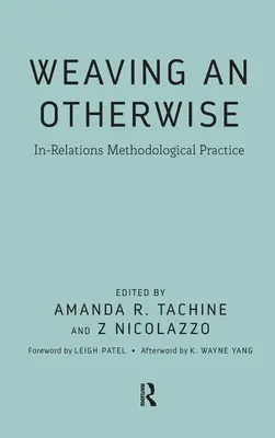 Tisser un autrement : La pratique méthodologique des relations - Weaving an Otherwise: In-Relations Methodological Practice