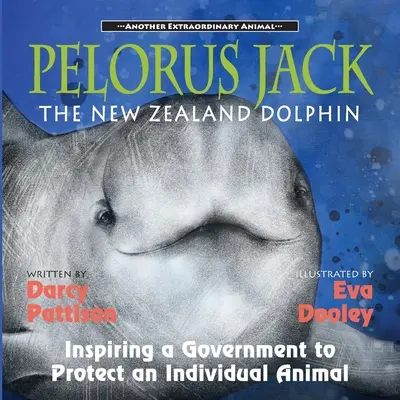 Pelorus Jack, le dauphin de Nouvelle-Zélande : Inspirer un gouvernement pour protéger un animal individuel - Pelorus Jack, the New Zealand Dolphin: Inspiring a Government to Protect an Individual Animal