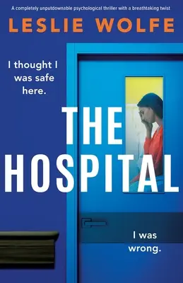 L'hôpital : Un thriller psychologique incontournable avec un rebondissement à couper le souffle - The Hospital: A completely unputdownable psychological thriller with a breathtaking twist