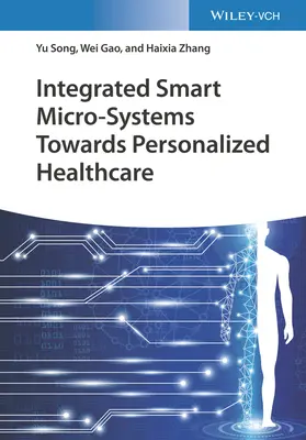 Micro-systèmes intelligents intégrés pour des soins de santé personnalisés - Integrated Smart Micro-Systems Towards Personalized Healthcare