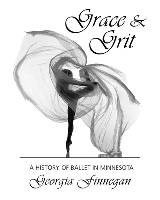 Grace & Grit : Une histoire du ballet au Minnesota - Grace & Grit: A History of Ballet in Minnesota