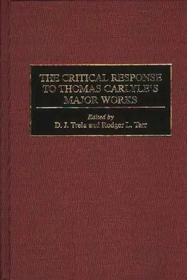 La réponse critique aux œuvres majeures de Thomas Carlyle - The Critical Response to Thomas Carlyle's Major Works