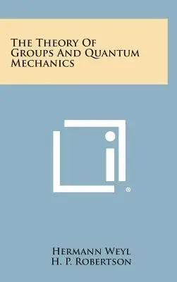 Théorie des groupes et mécanique quantique - The Theory of Groups and Quantum Mechanics