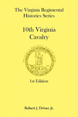 La série des histoires des régiments de Virginie : 10e cavalerie de Virginie - The Virginia Regimental Histories Series: 10th Virginia Cavalry