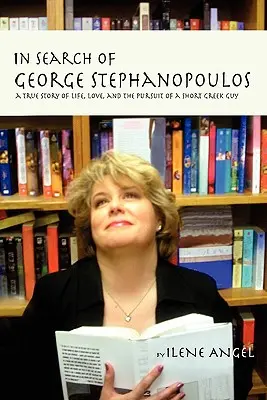 À la recherche de George Stephanopoulos : Une histoire vraie de vie, d'amour et de poursuite d'un petit Grec - In Search of George Stephanopoulos: A True Story of Life, Love, and the Pursuit of a Short Greek Guy