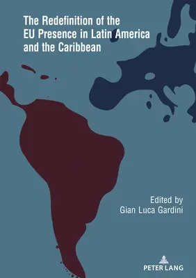 La redéfinition de la présence de l'UE en Amérique latine et dans les Caraïbes - The Redefinition of the EU Presence in Latin America and the Caribbean