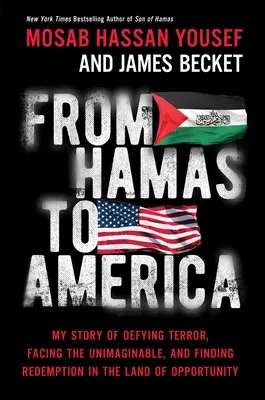 Du Hamas à l'Amérique : Mon histoire : défier la terreur, faire face à l'inimaginable et trouver la rédemption dans le pays de l'opportunité - From Hamas to America: My Story of Defying Terror, Facing the Unimaginable, and Finding Redemption in the Land of Opportunity