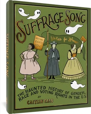 La chanson du suffrage : L'histoire hantée du genre, de la race et du droit de vote aux États-Unis - Suffrage Song: The Haunted History of Gender, Race and Voting Rights in the U.S.