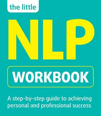 Le petit manuel de Nlp - The Little Nlp Workbook