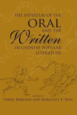 L'interaction de l'oral et de l'écrit dans la littérature populaire chinoise - The Interplay of the Oral and the Written in Chinese Popular Literature