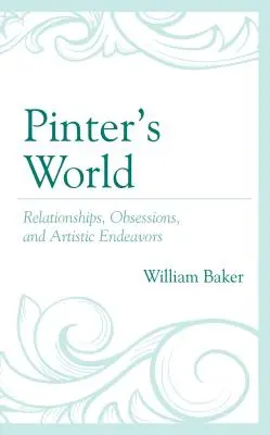 Le monde de Pinter : Relations, obsessions et projets artistiques - Pinter's World: Relationships, Obsessions, and Artistic Endeavors