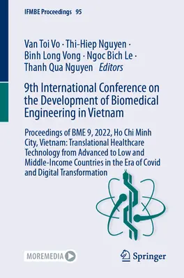 9e conférence internationale sur le développement de l'ingénierie biomédicale au Viêt Nam : Proceedings of Bme 9, 2022, Ho Chi Minh City, Vietnam : Translati - 9th International Conference on the Development of Biomedical Engineering in Vietnam: Proceedings of Bme 9, 2022, Ho Chi Minh City, Vietnam: Translati