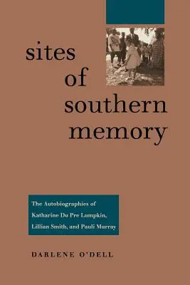 Sites de la mémoire du Sud : Les autobiographies de Katharine Du Pre Lumpkin, Lillian Smith et Pauli Murray - Sites of Southern Memory: The Autobiographies of Katharine Du Pre Lumpkin, Lillian Smith, and Pauli Murray