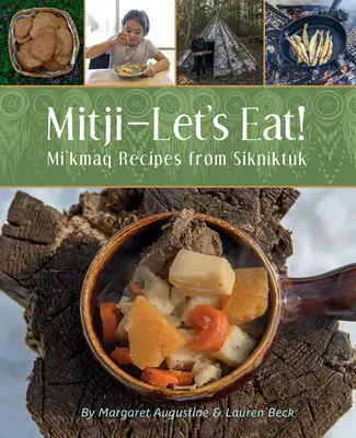 Mitji-Let's Eat : Mi'kmaq Recipes from Sikniktuk (en anglais seulement) - Mitji-Let's Eat!: Mi'kmaq Recipes from Sikniktuk