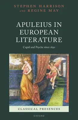 Apulée dans la littérature européenne : Cupidon et Psyché depuis 1650 - Apuleius in European Literature: Cupid and Psyche Since 1650