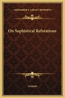 Sur les réfutations sophistiques - On Sophistical Refutations